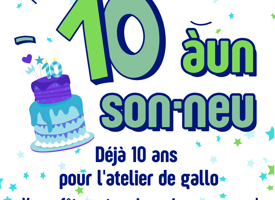 les 10 ans de notre atelier gallo / 10 àun son·neu !